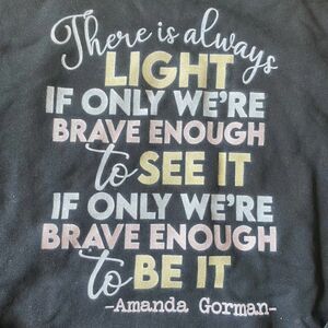 There is Light When Brave Enough to See it and Be it Hoodie Black XL